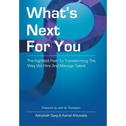 What's Next for You: The Eightfold Path to Transforming the Way We Hire and Manage Talent