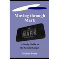 Moving through Mark: A Study Guide to the Second Gospel