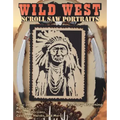 Wild West Scroll Saw Portraits: Over 50 Patterns for Native Americans, Cowboys, Horses, and More!