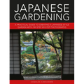 Japanese Gardening: A Practical Guide to Creating a Japanese-Style Garden with 700 Step-By-Step Photographs