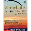 Parachute Action Adventure for Kids: Paratroopers & Skydiving Heroes With Thrilling Parachute Pictures & Activities Book For Kids!