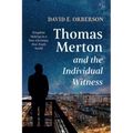 Thomas Merton and the Individual Witness: Kingdom Making in a Post-Christian, Post-Truth World