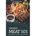 Smoked Meat 101: The Beginner's Guide to Smoking Meat