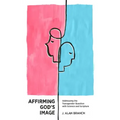 Affirming God's Image: Addressing the Transgender Question with Science and Scripture