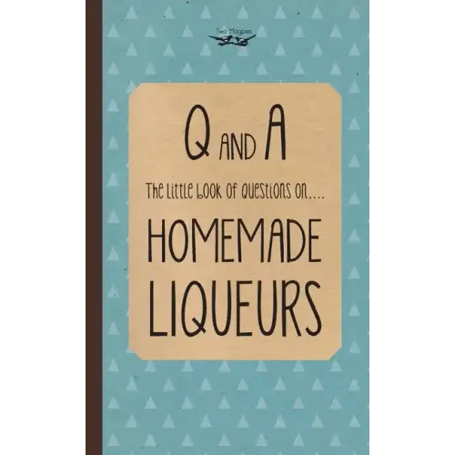 Little Book of Questions on Homemade Liqueurs