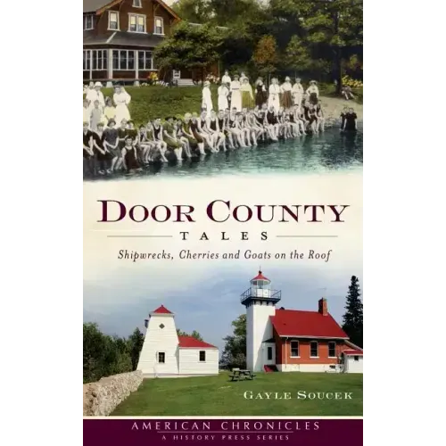 Door County Tales: Shipwrecks, Cherries and Goats on the Roof