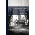 Jean-Marie De La Mennais: (1780-1860)