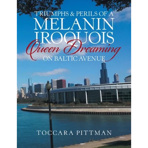 Triumphs & Perils of a Melanin Iroquois Queen Dreaming on Baltic Avenue