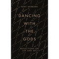 Dancing with the Gods: Reflections on Life and Art