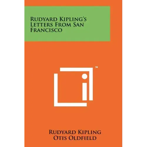 Rudyard Kipling's Letters From San Francisco
