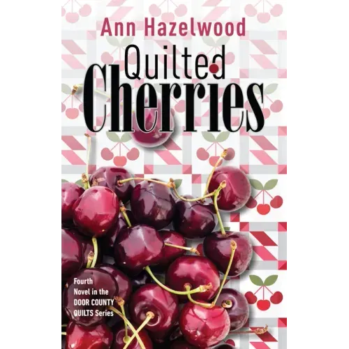 Quilted Cherries: Fourth Novel in the Door County Quilts Series Volume 4