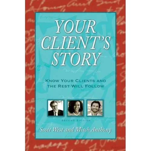 Your Client's Story: Know Your Clients and the Rest Will Follow