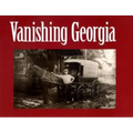 Vanishing Georgia: Photographs from the Vanishing Georgia Collection, Georgia Department of Archives and History