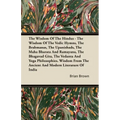 The Wisdom of the Hindus - The Wisdom of the Vedic Hymns, the Brabmanas, the Upanishads, the Maha Bharata And Ramayana, the Bhagavad Gita, the Vedanta