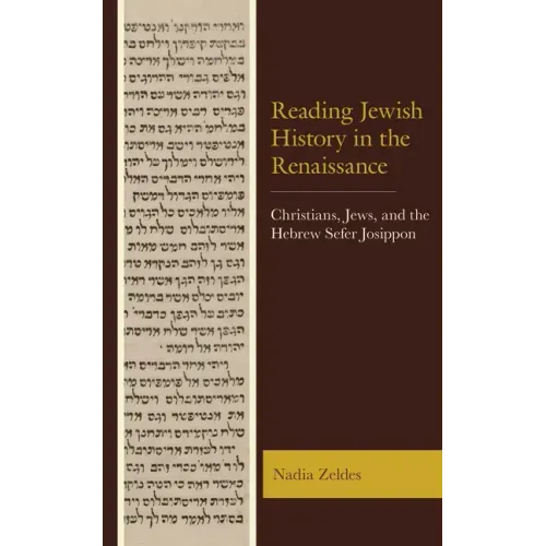 Reading Jewish History in the Renaissance: Christians, Jews, and the Hebrew Sefer Josippon