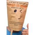 Qué No te Importe lo que los Demás Piensen de Ti: Cómo ser Indiferente a lo que las Personas Digan y Piensen