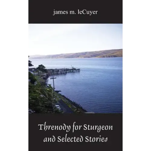 Threnody for Sturgeon and Selected Stories