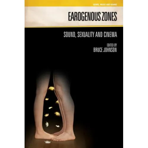 Earogenous Zones: Sound, Sexuality and Cinema