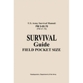 U.S. Army Survival Manual FM 3-05.76 (FM 21-76): Survival Guide Field Pocket Size