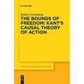 The Bounds of Freedom: Kant's Causal Theory of Action