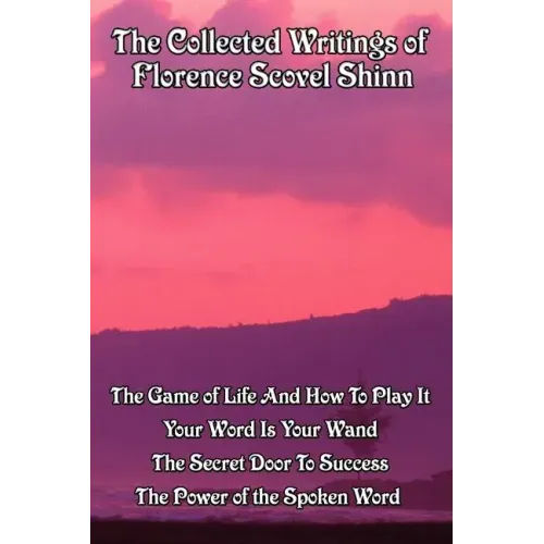 The Collected Writings of Florence Scovel Shinn
