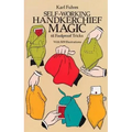Self-Working Handkerchief Magic: 61 Foolproof Tricks