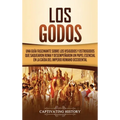 Los Godos: Una Guía Fascinante sobre Los Visigodos y Ostrogodos Que Saquearon Roma y Desempeñaron un Papel Esencial en La Caída del Imperio Romano Occ