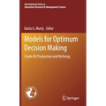 Models for Optimum Decision Making: Crude Oil Production and Refining