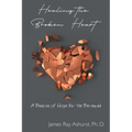 Healing the Broken Heart: A Beacon of Hope for the Bereaved
