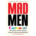 Mad Men Carousel (Paperback Edition): The Complete Critical Companion