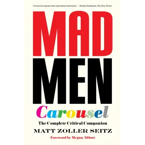 Mad Men Carousel (Paperback Edition): The Complete Critical Companion