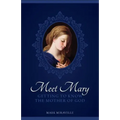 Meet Mary: Getting to Know the Mother of God