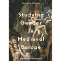 Studying Gender in Medieval Europe: Historical Approaches