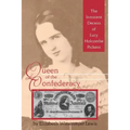 Queen of the Confederacy: The Innocent Deceits of Lucy Holcombe Pickens
