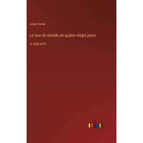 Le tour du monde en quatre-vingts jours: in large print