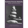 Business Process Maturity: Theory and Application