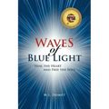 Waves Of Blue Light: Heal the Heart and Free the Soul