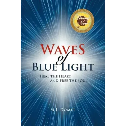 Waves Of Blue Light: Heal the Heart and Free the Soul
