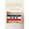 EL SUEÑO INCONCLUSO. Historia del Directorio Revolucionario Estudiantil Cuba, 1959-1966: EL SUEÑO INCONCLUSO. Historia del Directorio Revolucionario E