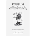 Possum and Other Receipts for the Recovery of Southern Being