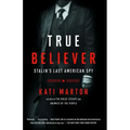 True Believer: Stalin's Last American Spy