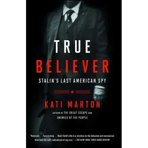 True Believer: Stalin's Last American Spy