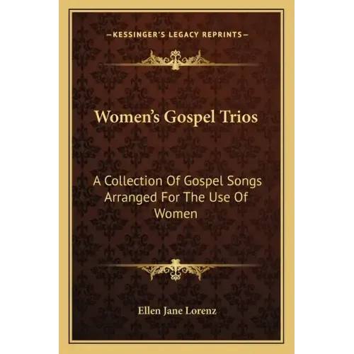 Women's Gospel Trios: A Collection of Gospel Songs Arranged for the Use of Women