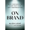 On Brand: Shape Your Narrative. Share Your Vision. Shift Their Perception.