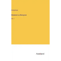 Madame La Marquise: Vol. I