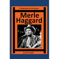 Merle Haggard: A Biographical Monologue