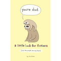 You're Dad: A Little Book for Fathers (and the People Who Love Them)