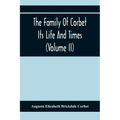 The Family Of Corbet; Its Life And Times (Volume II)