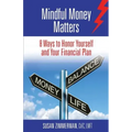 Mindful Money Matters: 8 Ways to Honor Yourself and Your Financial Plan