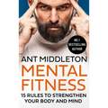 Mental Fitness: 15 Rules to Strengthen Your Body and Mind